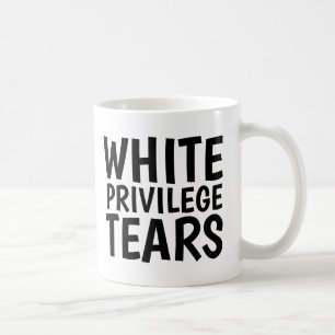 WHITE PRIVILEGE TEARS Coffee Mugs