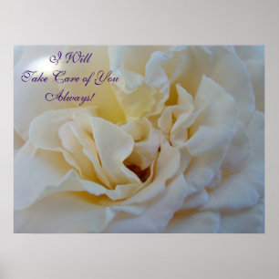 White Rose art I Will Take Care of You Always Poster