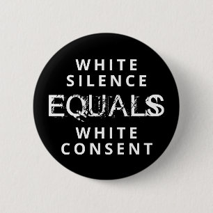 White Silence EQUALS White Consent 2 Inch Round Button