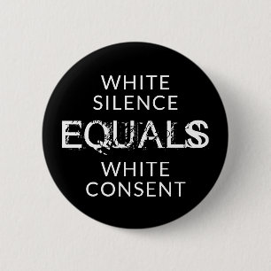 White Silence EQUALS White Consent 2 Inch Round Button