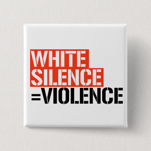 White silence is violence 2 inch square button