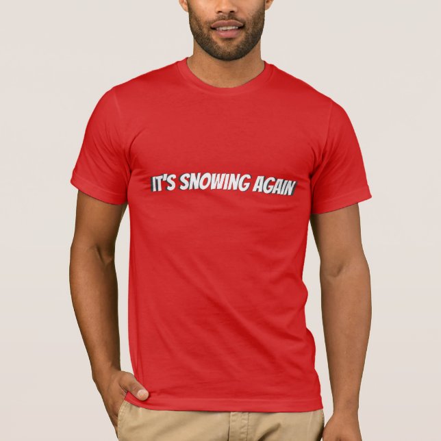 White Snowing Again T-Shirt (Front)