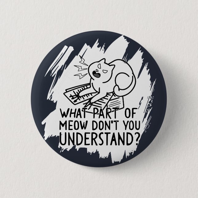 White Splash Funny Cat Quote 2 Inch Round Button (Front)