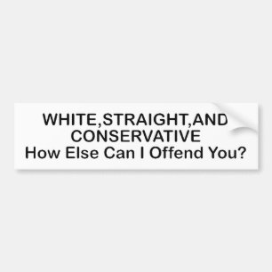 White, Straight, and Conservative Bumper Sticker