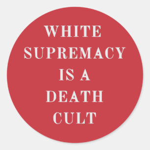 white supremacy is a death cult classic round sticker