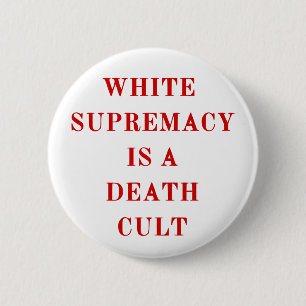 white supremacy is a death cult red 2 inch round button