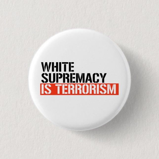White supremacy is terrorism 1 inch round button (Front)