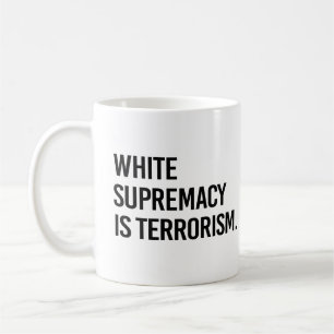 White supremacy is terrorism coffee mug