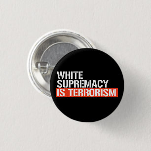 White supremacy is terrorism rectangular sticker 1 inch round button