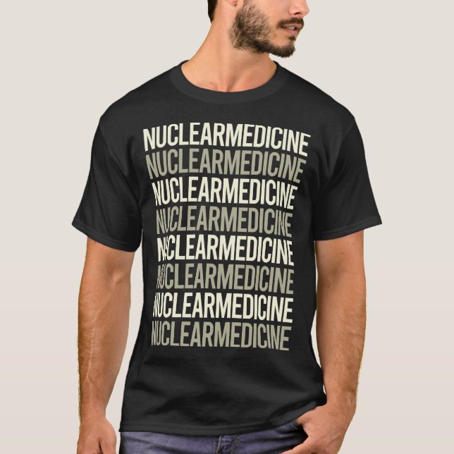 White Text Nuclear Medicine T-Shirt (Front)