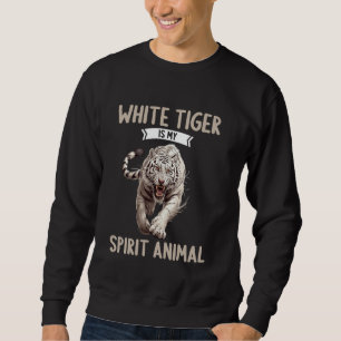 White Tigers White Tiger is my spirit animal Sweatshirt
