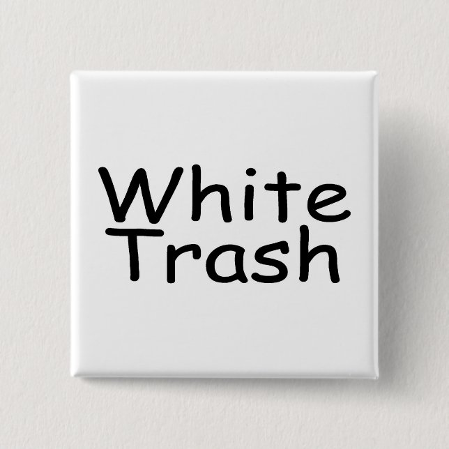 White Trash 2 Inch Square Button (Front)