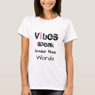 *~* White Vibes Speak Louder Than Words T-Shirt
