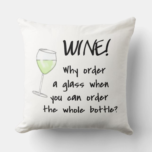 White Wine Order Whole Bottle Funny Saying Throw Throw Pillow (Front)