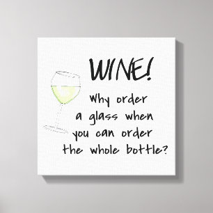 White Wine - Order Whole Bottle Funny Text Art Canvas Print
