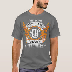 Whitehurst Name Shirt Never Underestimate The Powe