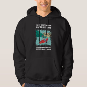 Whitewater Kayaking Girl Like Normal Girl Except M Hoodie