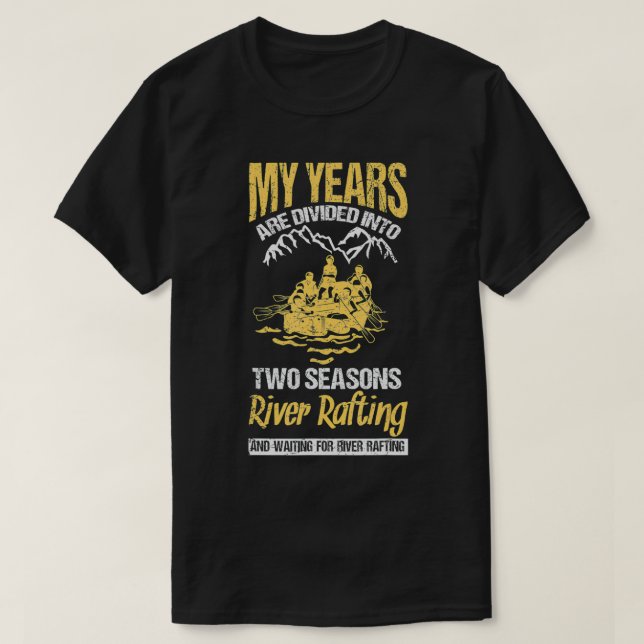 Whitewater Rafting Boat for River Rafting Years ar T-Shirt (Design Front)