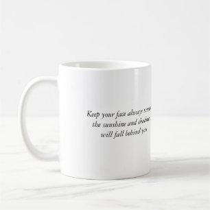 Whitman Quotation ❝Keep your face to the sunshin Coffee Mug