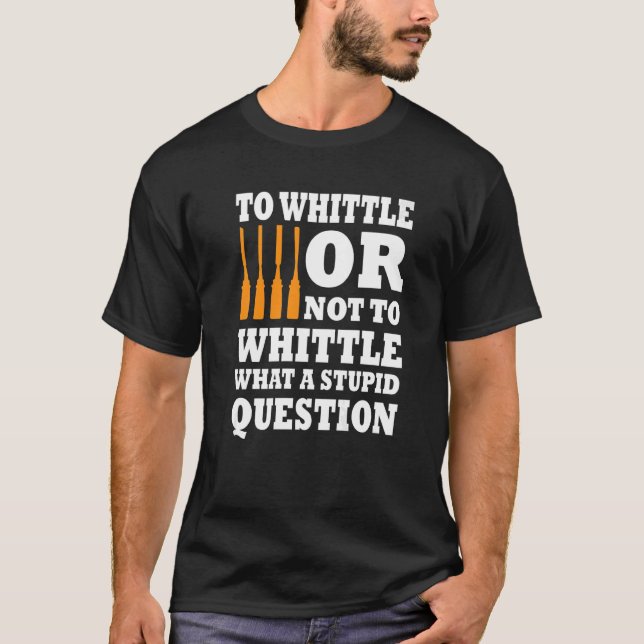 Whittling Saying Cool Woodcarving T-Shirt (Front)