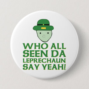 Who All Seen Da Leprechaun Say Yeah Meme 3 Inch Round Button