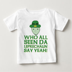 Who All Seen Da Leprechaun Say Yeah Meme Baby T-Shirt