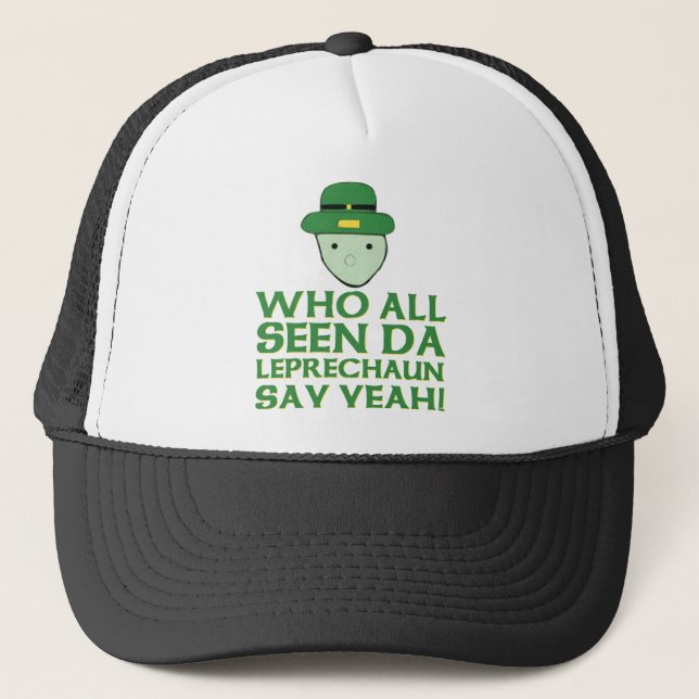 Who All Seen Da Leprechaun Say Yeah Meme Trucker Hat (Front)