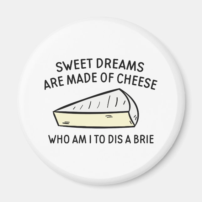 Who Am I To Dis A Brie Magnet (Front)