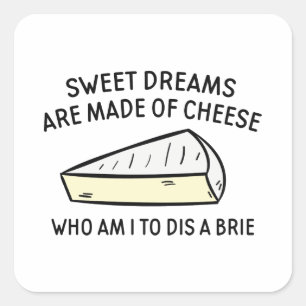 Who Am I To Dis A Brie Square Sticker