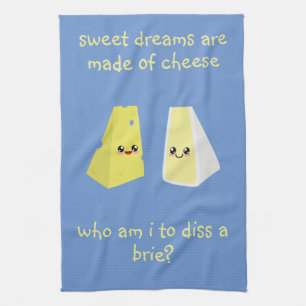 who am i to diss a brie kitchen towel