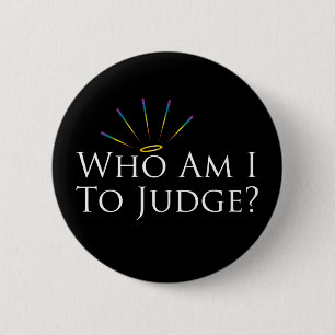 Who Am I to Judge? 2 Inch Round Button