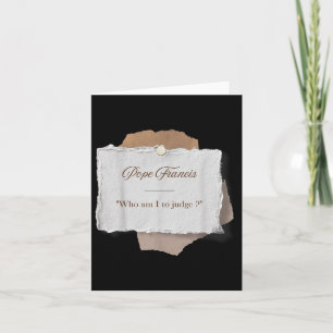 Who Am I To Judge Pope Francis Card