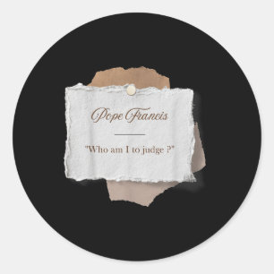 Who Am I To Judge Pope Francis Classic Round Sticker