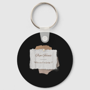 Who Am I To Judge Pope Francis Keychain