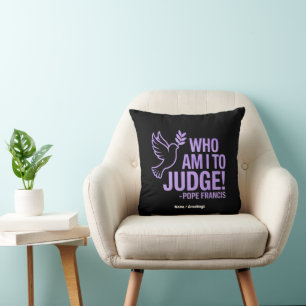 Who Am I to Judge Pope Francis Quote Inspiration Throw Pillow
