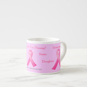 Who are you missing Pink Ribbon Espresso Cup