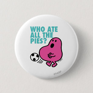 Who Ate All The Pies? 2 Inch Round Button