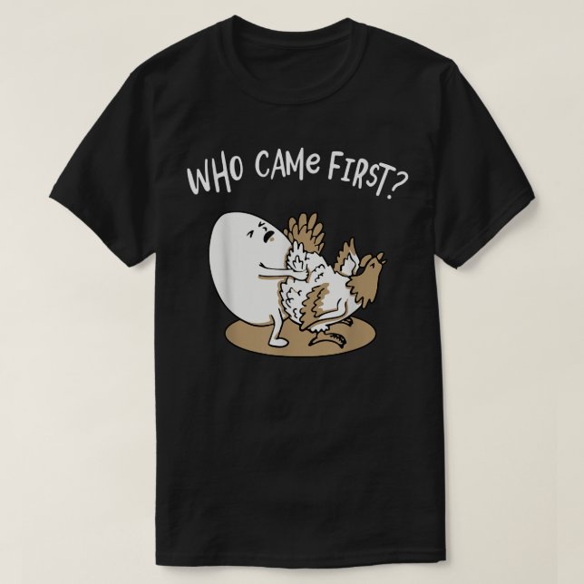 Who Came First Chicken or Egg Chickens Lover Farme T-Shirt (Design Front)