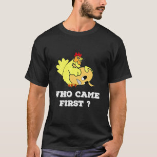 Who Came First Chicken Or Egg Funny Men Women T-Shirt