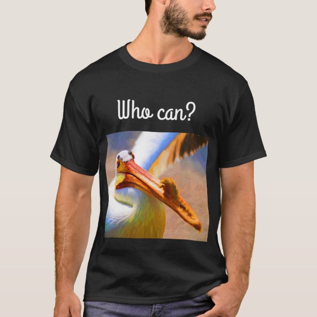 Who can?  PEL I CAN  by dbJR T-Shirt (Front)