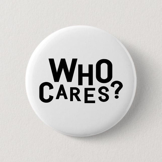 Who Cares? 2 Inch Round Button (Front)