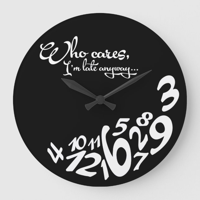 who cares, I'm late anyway Large Clock (Front)