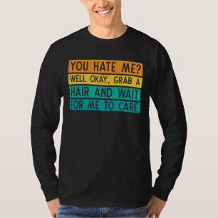 Who Cares That You Hate Me Aesthetic Attitude Quot T-Shirt