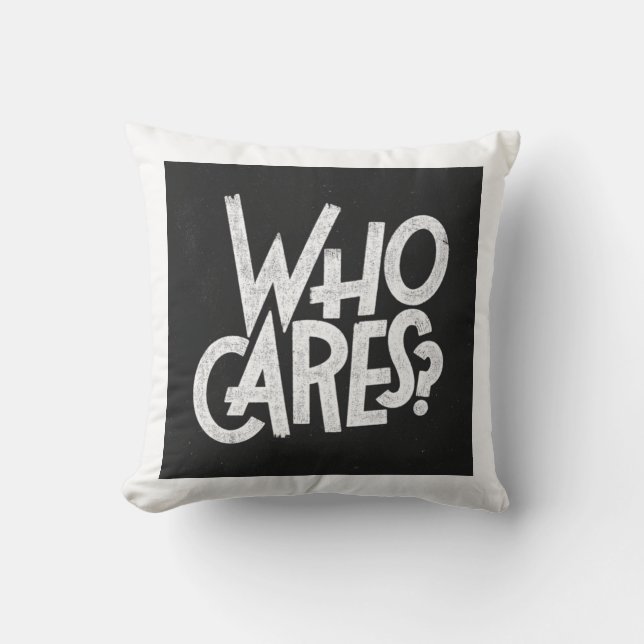 Who Cares? Throw Pillow (Front)