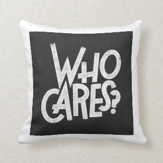 Who Cares? Throw Pillow