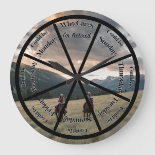 Who cares what day it is when you are retired? large clock