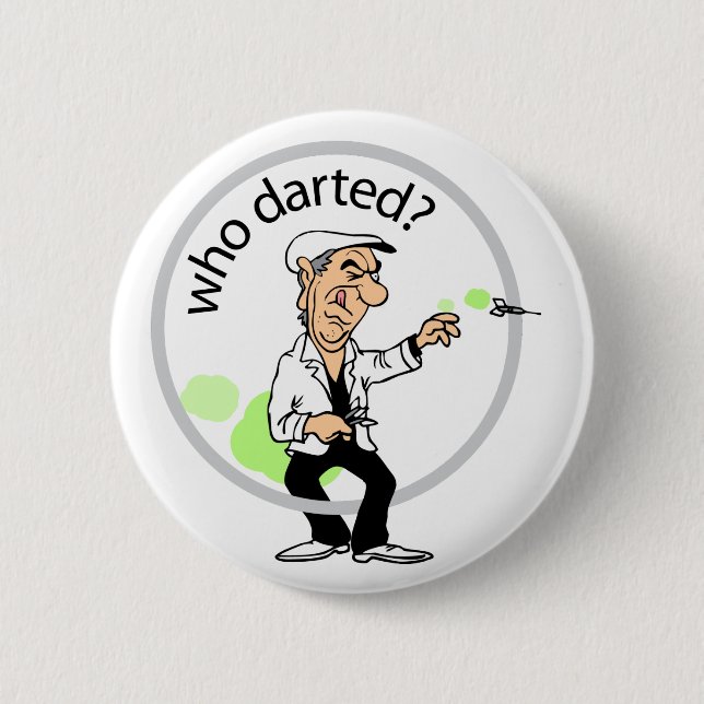 Who darted? 2 inch round button (Front)