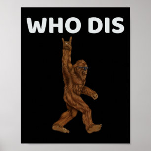 Who Dis Bigfoot Men - Fun Sasquatch Men  Poster
