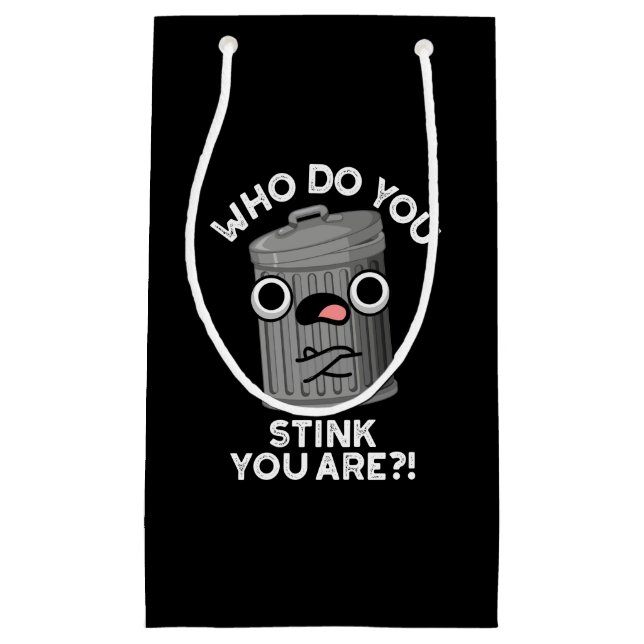 Who Do You Stink You Are Trash Pun Dark BG Small Gift Bag (Front)