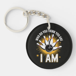 Who Do You Think You are I Am Bowling Keychain